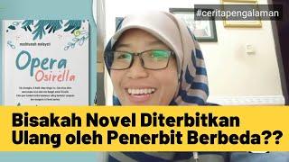 Bisakah Novel Diterbitkan Ulang oleh Penerbit yang Berbeda??? | berbagi cerita | machtumah malayati