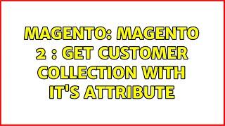 Magento: Magento 2 : Get Customer Collection with it's Attribute