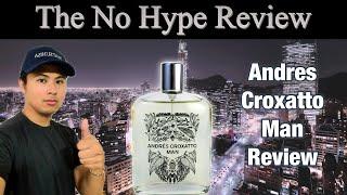 ANDRES CROXATTO MAN REVIEW BY ANDRES PERFUME MAN | THE HONEST NO HYPE FRAGRANCE REVIEW