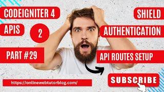 (#29) CodeIgniter 4 REST APIs Using Shield Authentication  | API Routes Setup #codeigniter4