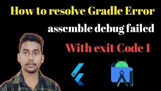How to Resolve Gradle Error In Flutter || Assemble debug failed With exit code 1 In Android Studio||