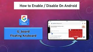 Google Floating Keyboard How to Enable or Disable on Android