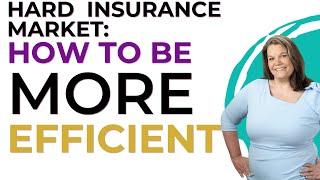 Hard Market Insurance - 5 Ways To Become More Efficient