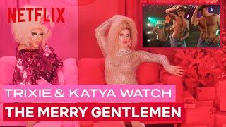 Drag Queens Trixie Mattel & Katya React to The Merry Gentlemen | I Like to Watch | Netflix