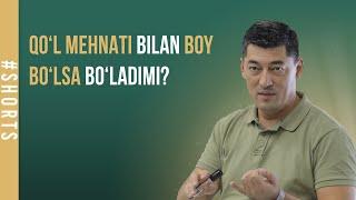 Qo'l mehnati bilan boy bo'lsa bo'ladimi? | Alisher Isaev