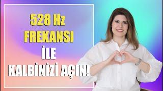 528Hz FREKANSI İLE KALBİNİZİ AÇIN! (SEVGİ FREKANSI)