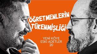 Öğretmenlerin Tükenmişliği | Yeni Köye Eski Adetler | 20.Bölüm