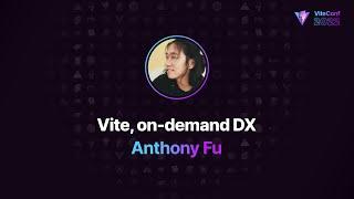 Vite, on demand DX | Anthony Fu | ViteConf 2022