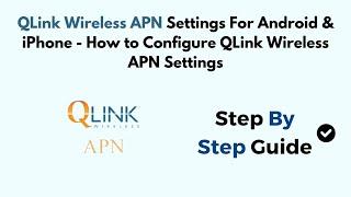 QLink Wireless APN Settings For Android & iPhone - How to Configure QLink Wireless APN Settings