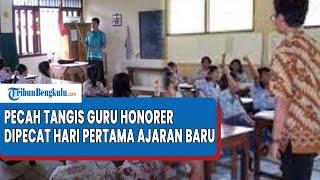 Pecah Tangis Guru Honorer Dipecat Hari Pertama Ajaran Baru, 13 Tahun Mengabdi Digeser Guru Baru