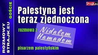 Rozmowy Strajku Goście: Palestyna jest teraz zjednoczona - rozmowa z Nidalem Hamadem , pisarzem ...