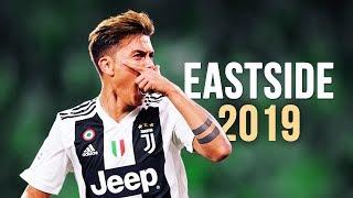 Paulo Dybala - Eastside | Skills & Goals | 2018/2019 HD