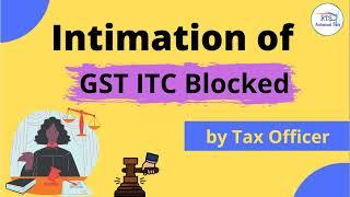 Intimation of GST ITC Blocked by Tax officer | input tax credit Block
