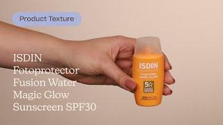 ISDIN Fotoprotector Fusion Water Magic Glow Sunscreen SPF30 Texture | Care to Beauty