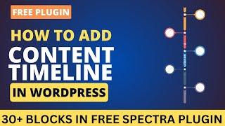How To Add Content Timeline In WordPress | Free WordPress Timeline Plugin | Spectra Tutorial