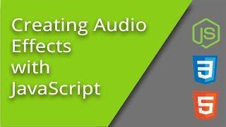 Intro to JavaScript Audio Effects on Webpages