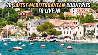 10 Safest Mediterranean Countries to Live In