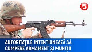 Autoritățile intenționează să cumpere armament și muniții