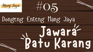 JAWARA BATU KARANG 05, Dongeng Enteng Mang Jaya, Carita Sunda @MangJayaOfficial