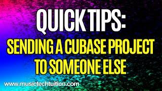 Quick Tips: Sending a Cubase Project to someone else