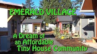 EMERALD VILLAGE: a Dream of an Affordable Tiny House Community