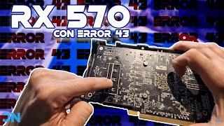 RX 570 Con Error 43 ¿Podremos solucionarlo? | Revisión y mantenimiento | #DEEPHARDWARE