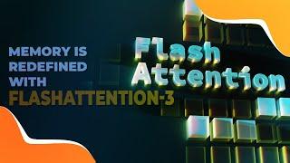 MEMORY IS REDEFINED WITH FLASHATTENTION 3