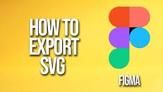 How To Export Svg Figma Tutorial