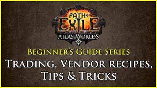 Path of Exile: Beginners Guide Series - Part 9 - Trading, Vendor Recipes, Tips and Tricks