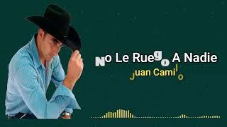 No Le Ruego A Nadie   Juan Camilo (Letra)