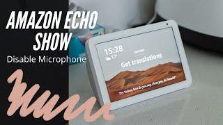 Amazon Echo Show - How to Disable The Microphone