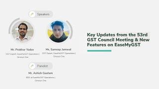 Essential Updates from the 53rd GST Council Meeting & EaseMyGST New Features | EaseMyGST Webinar