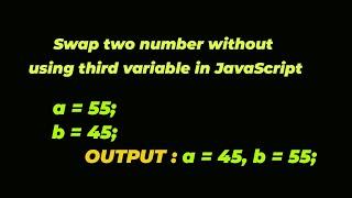 How to swap two numbers without using third variable in Javascript using foor loop.