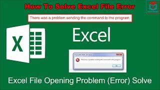 Excel File Error solve There was a problem sending the command to the program | Excel Problem solve