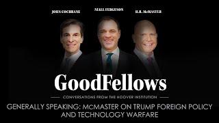 Generally Speaking: McMaster on Trump Foreign Policy and Technology Warfare | GoodFellows