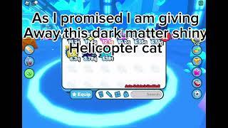 Giving away a dark matter shiny helicopter cat