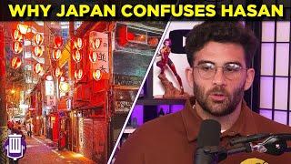 Hasan Doesn't Understand How Japan Functions