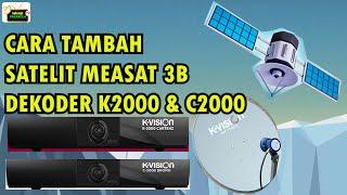 CARA TAMBAH SATELIT MEASAT 3B k vision k2000 dan bromo c2000