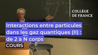 Interactions entre particules dans les gaz quantiques (II)... (5) - Jean Dalibard (2021-2022)