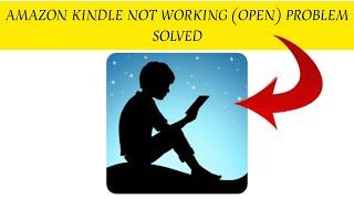 How To Solve Amazon Kindle App Not Working/Not Open Problem|| Rsha26 Solutions