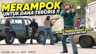 KISAH NYATA !! KOMPLOTAN PERAMPOK TERORIS • ALUR CERITA FILM