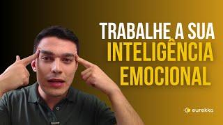 Entenda como desenvolver a INTELIGÊNCIA EMOCIONAL! | Eurekka