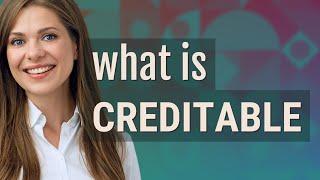 Creditable | meaning of Creditable