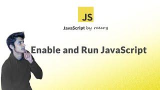 How to Enable Javascript in Browsers and Run Javascript code/programs