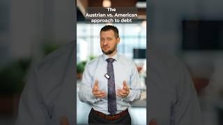 The Austrian vs. American Approach to Debt—Which One Wins?