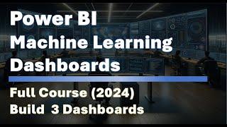 Power BI & Machine Learning Dashboards | Full Course (2024)