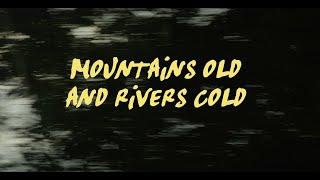 Mountains Old and Rivers Cold (Travel Film)