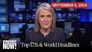 Top U.S. & World Headlines — September 6, 2024