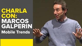 #Charlas2016 | Mobile Trends | Marcos Galperin | Mercado Libre