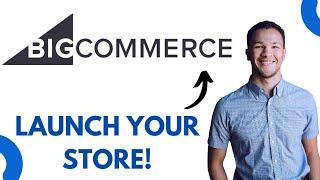 How to Create and Launch Bigcommerce Store (Full Guide)